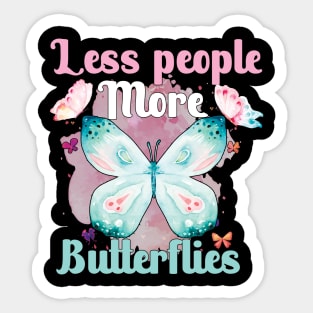 Less people more butterflies Sticker